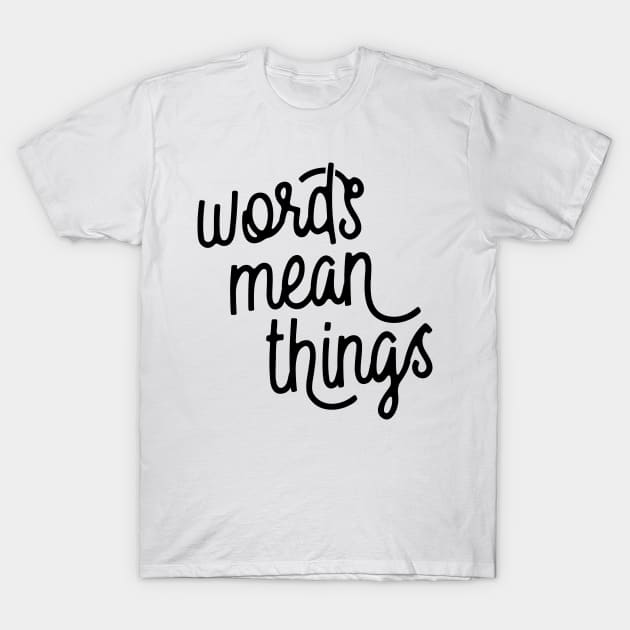 Words Mean Things s02 Black T-Shirt by Model Deviance Designs